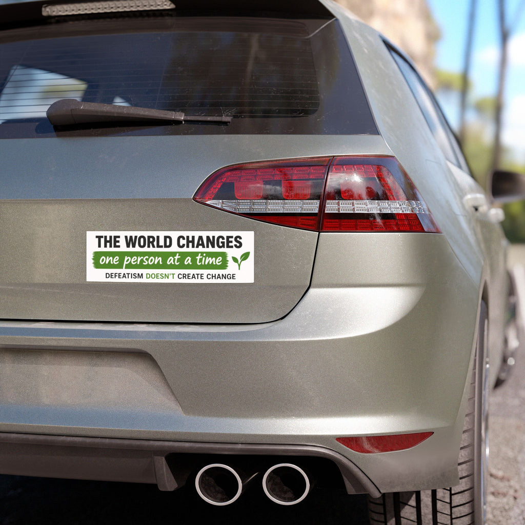 Car Magnet — “The world changes one person at a time. Defeatism doesn't create change” Inspirational Bumper Sticker