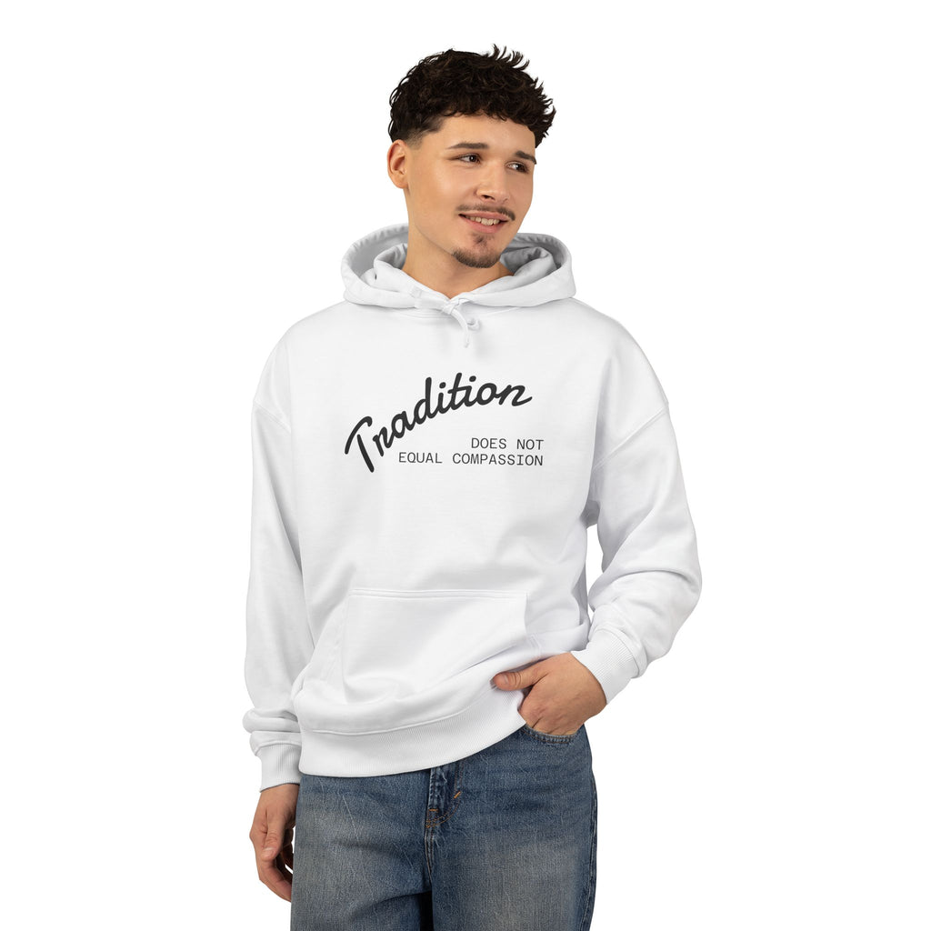 "Tradition Does Not Equal Compassion" 100% Organic Cotton Sweatshirt
