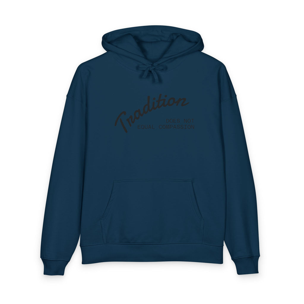 "Tradition Does Not Equal Compassion" 100% Organic Cotton Sweatshirt