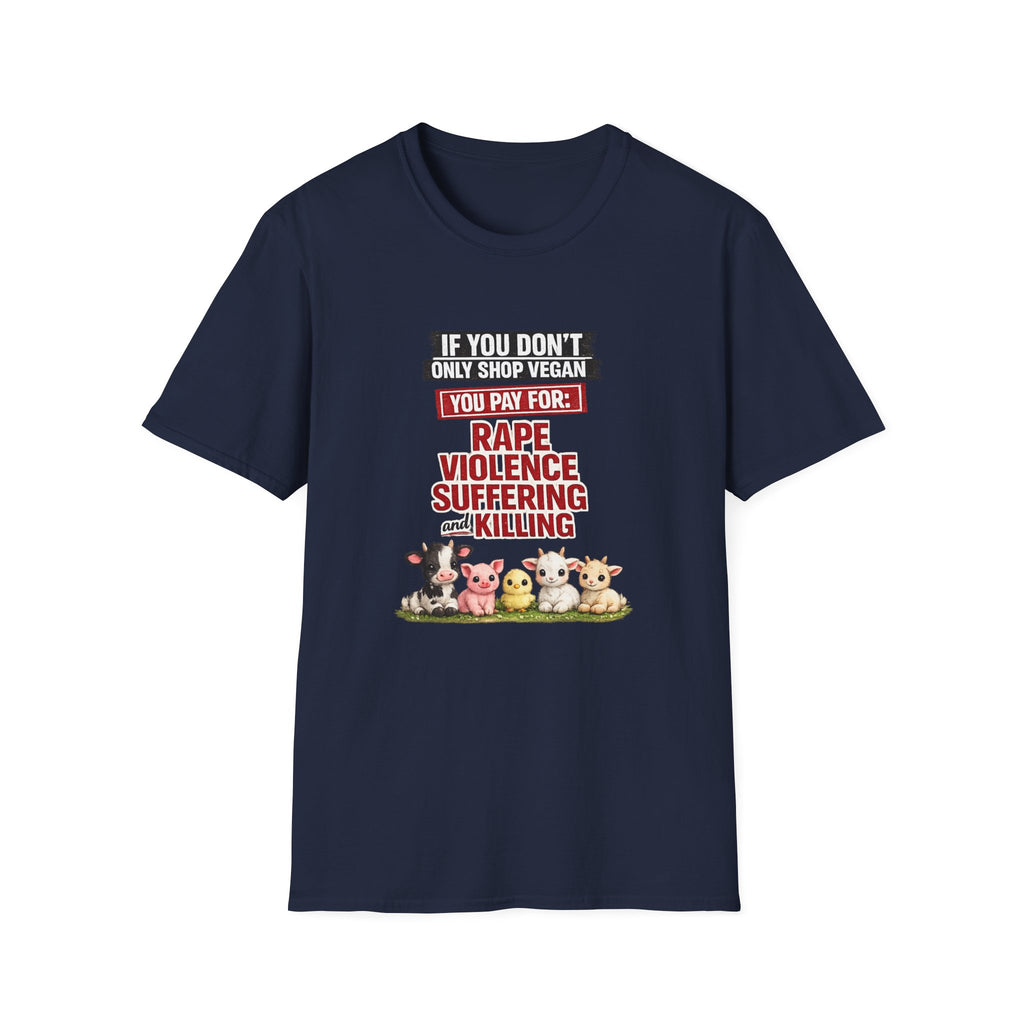 "If You Don’t Only Shop Vegan You Pay For: Rape, Violence, Suffering" Graphic Tee