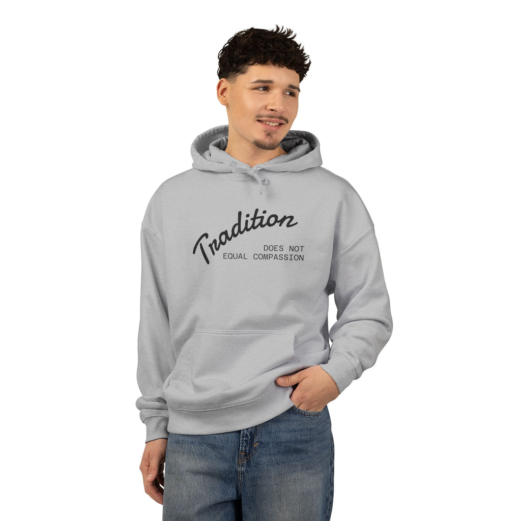 "Tradition Does Not Equal Compassion" 100% Organic Cotton Sweatshirt