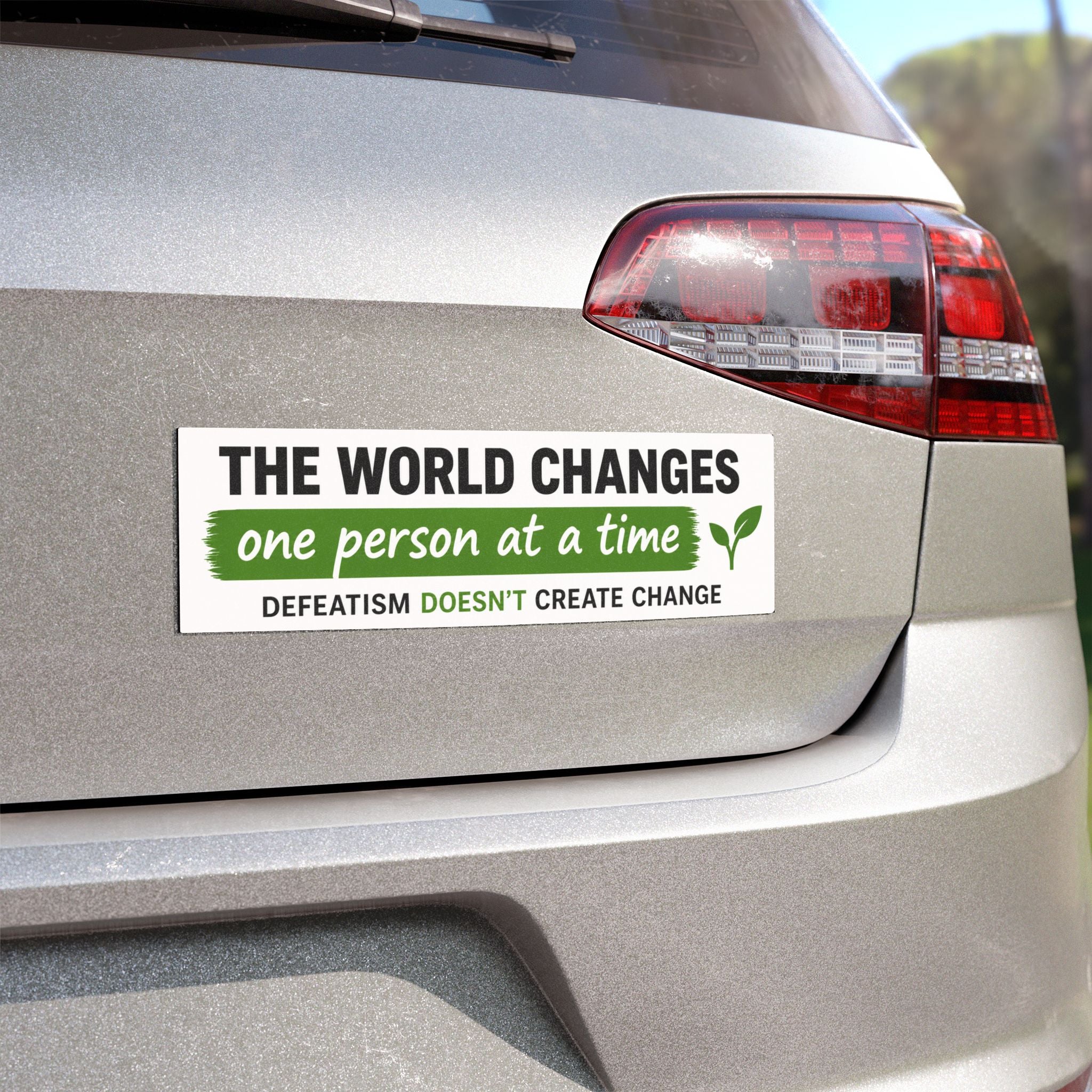 Car Magnet — “The world changes one person at a time. Defeatism doesn't create change” Inspirational Bumper Sticker
