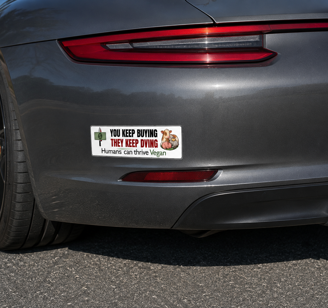You Keep Buying They Keep Dying Vegan Car Magnet