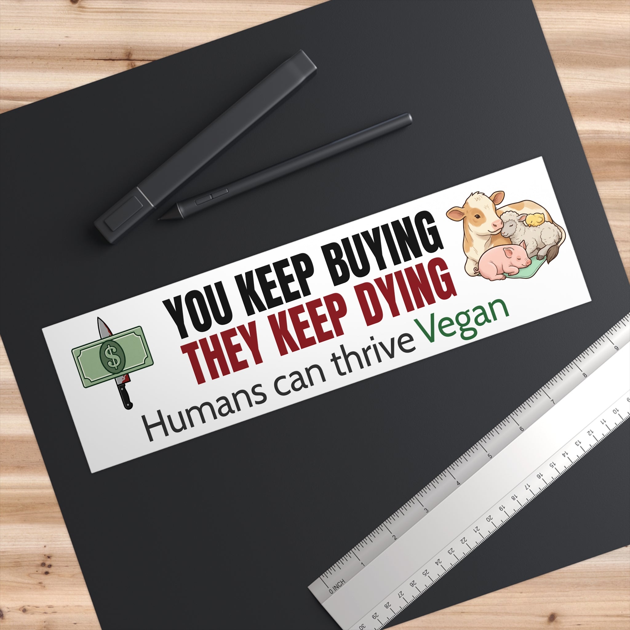 "You Keep Buying They Keep Dying" Vegan Bumper Sticker