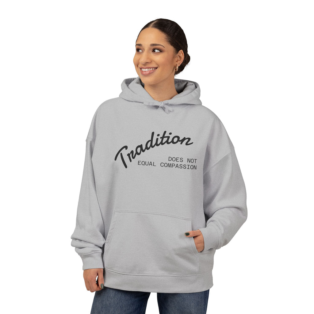 "Tradition Does Not Equal Compassion" 100% Organic Cotton Sweatshirt