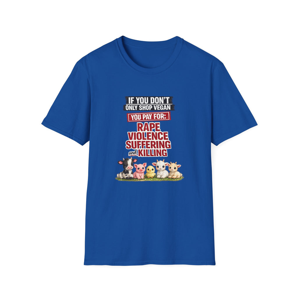 "If You Don’t Only Shop Vegan You Pay For: Rape, Violence, Suffering" Graphic Tee