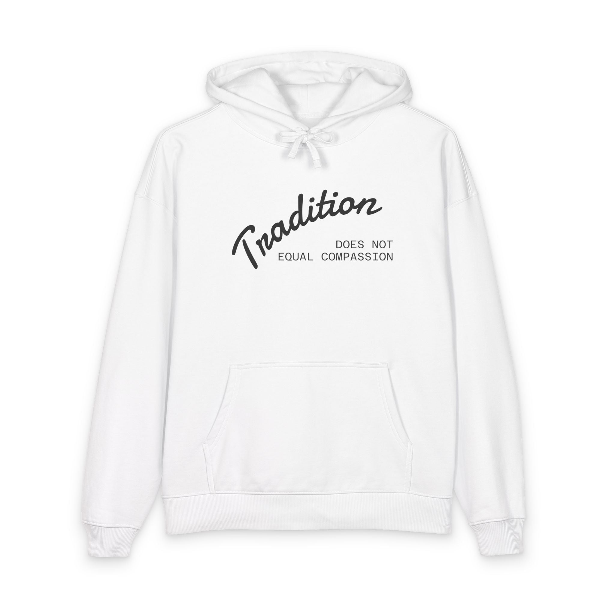 "Tradition Does Not Equal Compassion" 100% Organic Cotton Sweatshirt