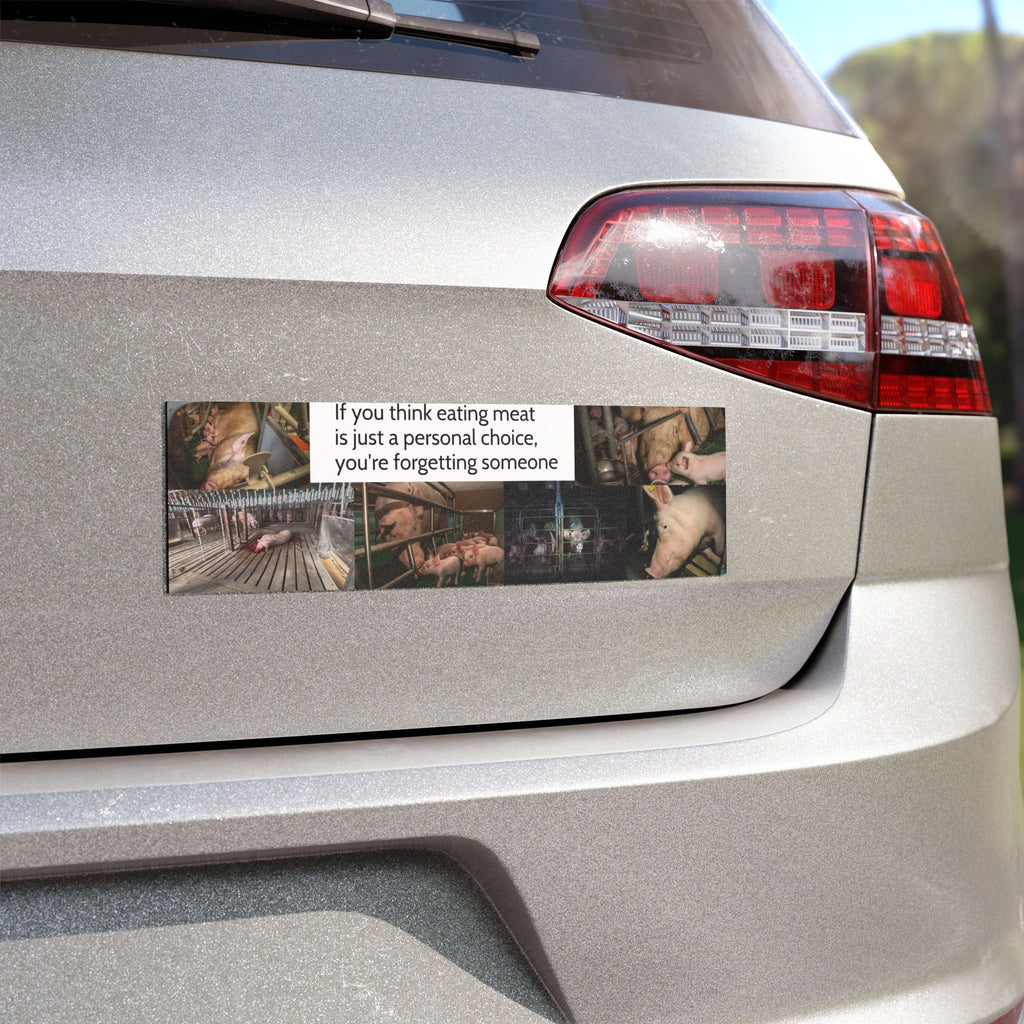 "If You Think Eating Meat Is Just a Personal Choice" Bumper Magnet