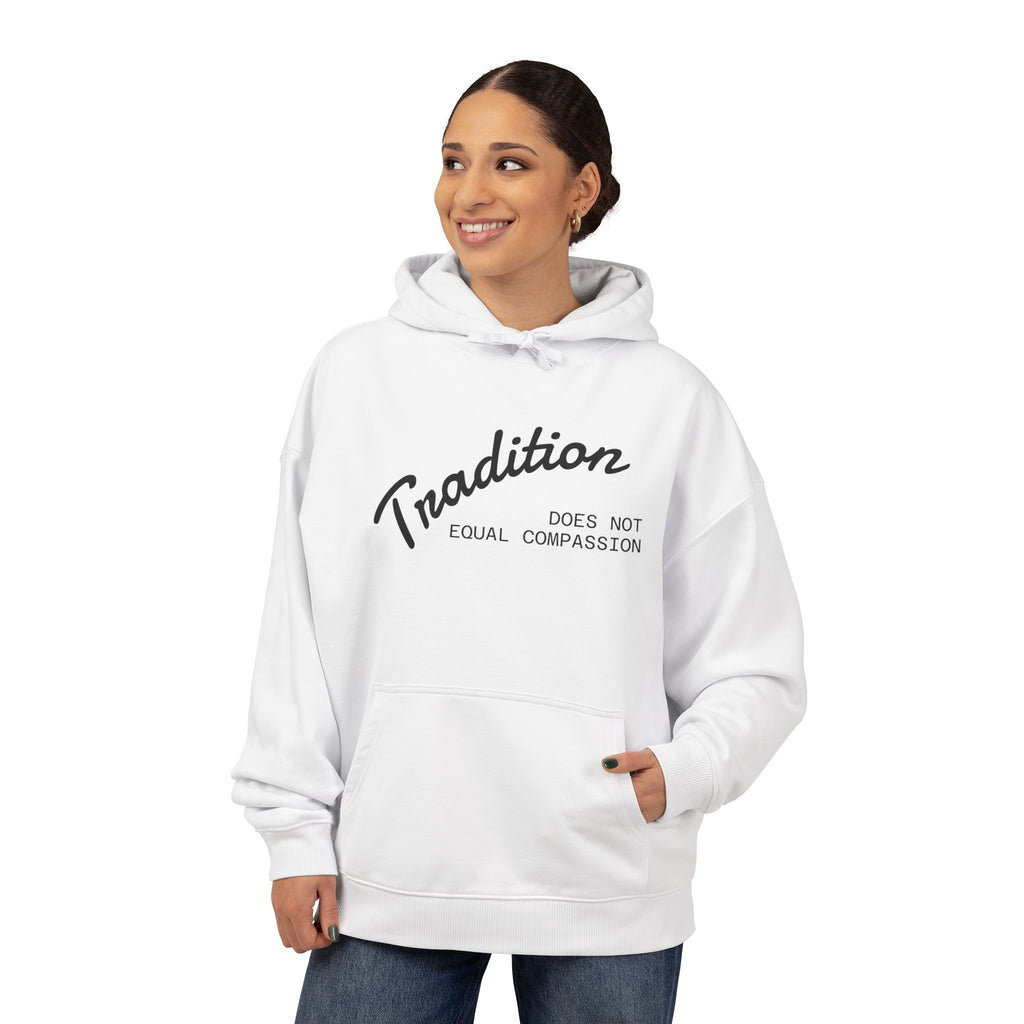 "Tradition Does Not Equal Compassion" 100% Organic Cotton Sweatshirt