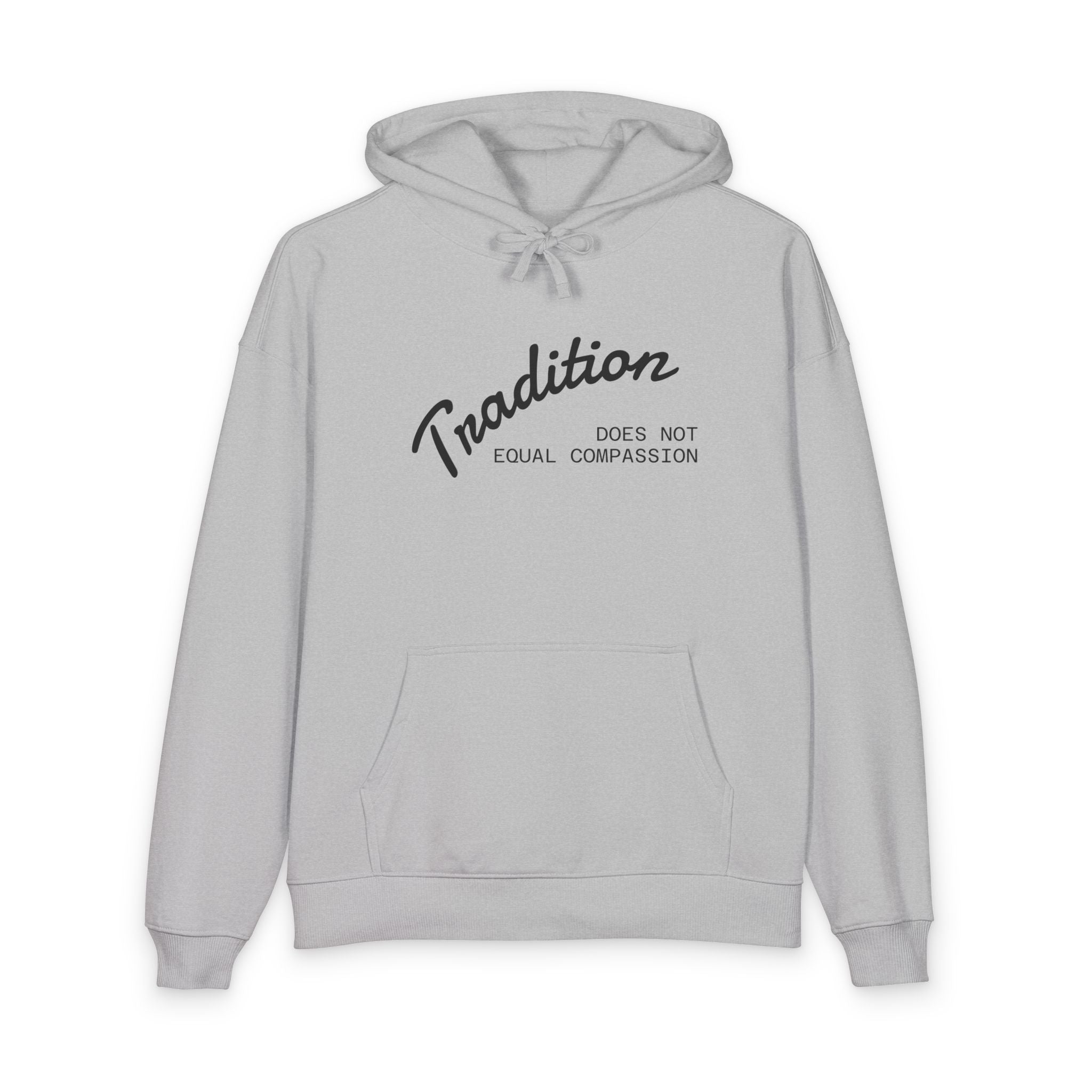 "Tradition Does Not Equal Compassion" 100% Organic Cotton Sweatshirt